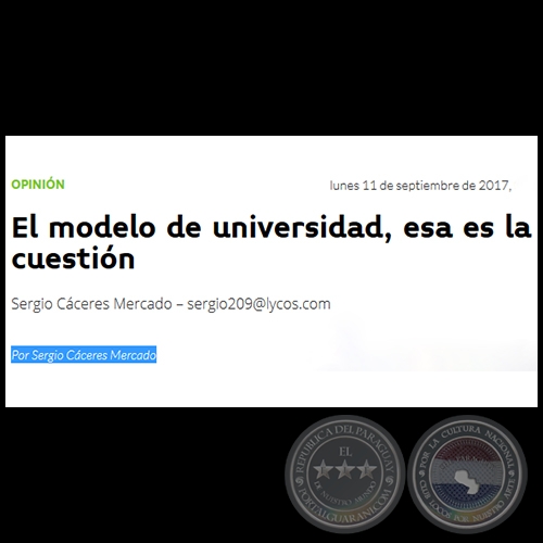 EL MODELO DE UNIVERSIDAD, ESA ES LA CUESTIN - Por SERGIO CCERES MERCADO - Lunes, 11 de Septiembre de 2017